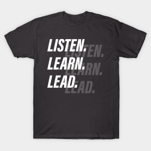 Listen, Learn, Lead T-Shirt